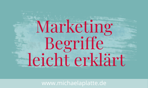 Marketing Begriffe leicht erklärt Michaela Platte VA